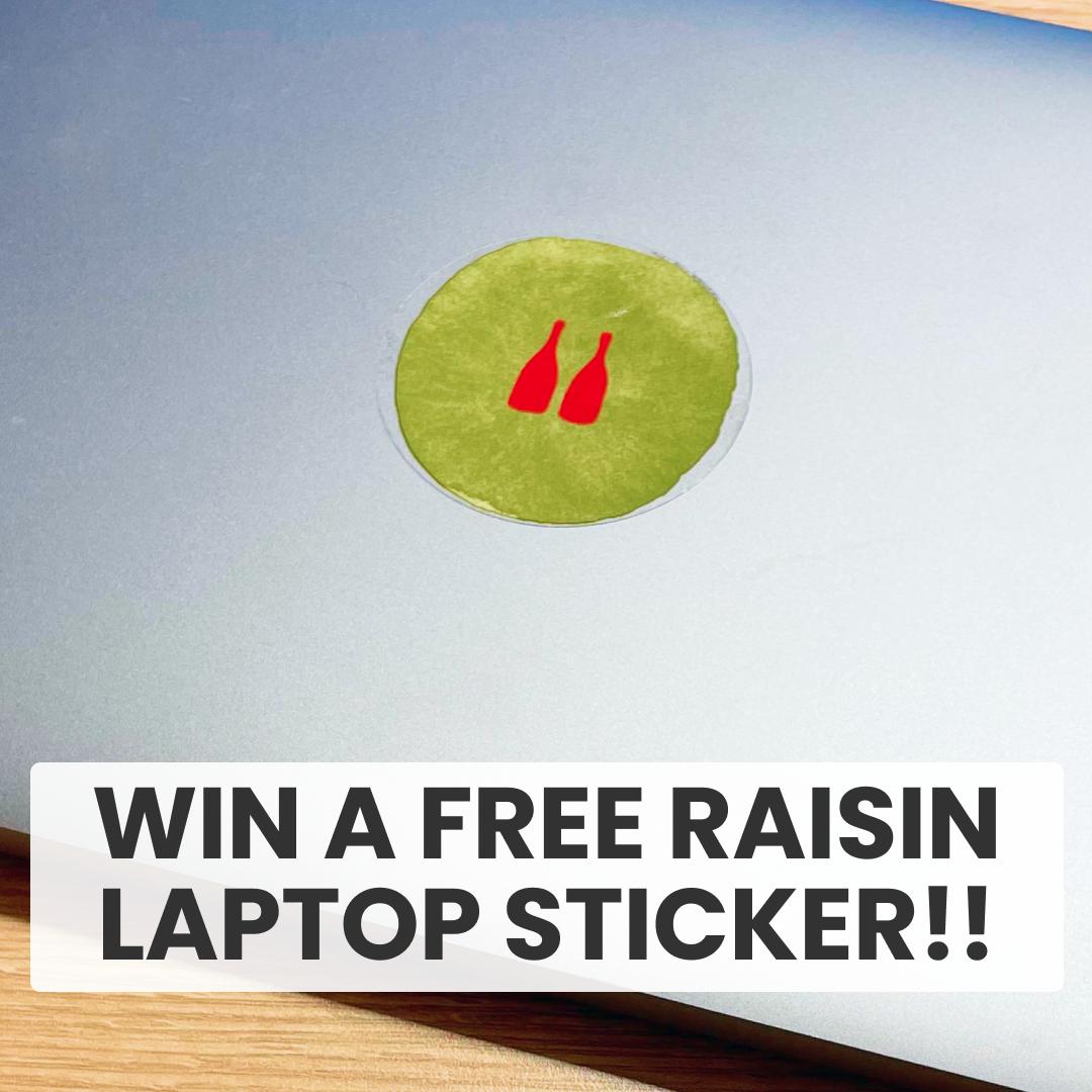 Win a free Raisin laptop sticker!! 🎉