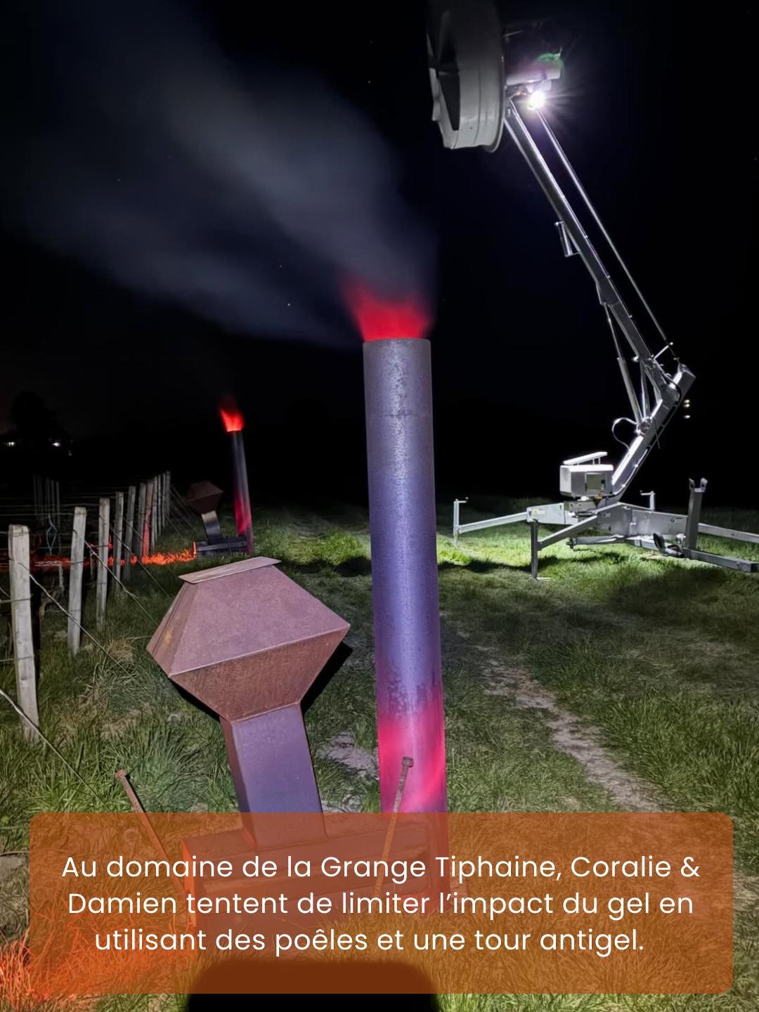 Au domaine de la Grange Tiphaine, Coralie & Damien tentent de limiter l’impact du gel en utilisant des poêles et une tour antigel.