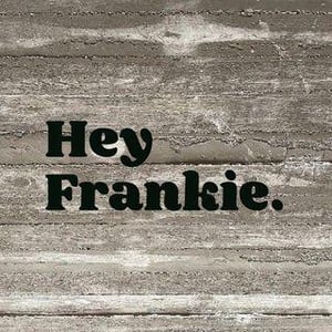 Hey Frankie