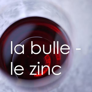 La bulle | Le zinc