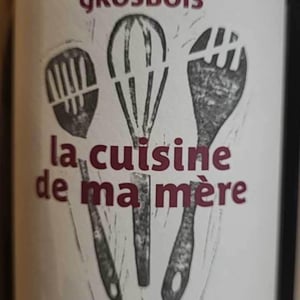 La Cuisine de ma mère (Label from 2020) - Domaine Grosbois - Sylvain & Nicolas Grosbois 