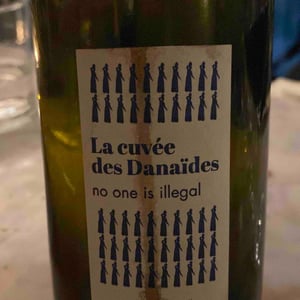 No One Is Illegal - Les Cuvee Des danaïdes - harjane-ei