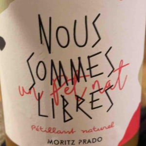 Maison Moritz Prado - Ghislain Moritz & Angela Prado - Nous Sommes Libres - Pet Nat