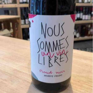 Nous Sommes Libres - Pinot Noir - Maison Moritz Prado - Ghislain Moritz & Angela Prado 