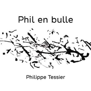 Phil En Bulle - Philippe Tessier - philippe-et-simon-tessier