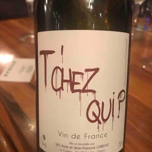 T’chez Qui? 2018 - Domaine Ganevat - Anne & Jean-François Ganevat