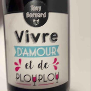 Vivre d'amour et de plouplou - Domaine Bornard - Tony Bornard 