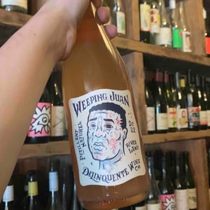 Weeping Juan - Delinquente Wine Company - con-greg-grigoriou