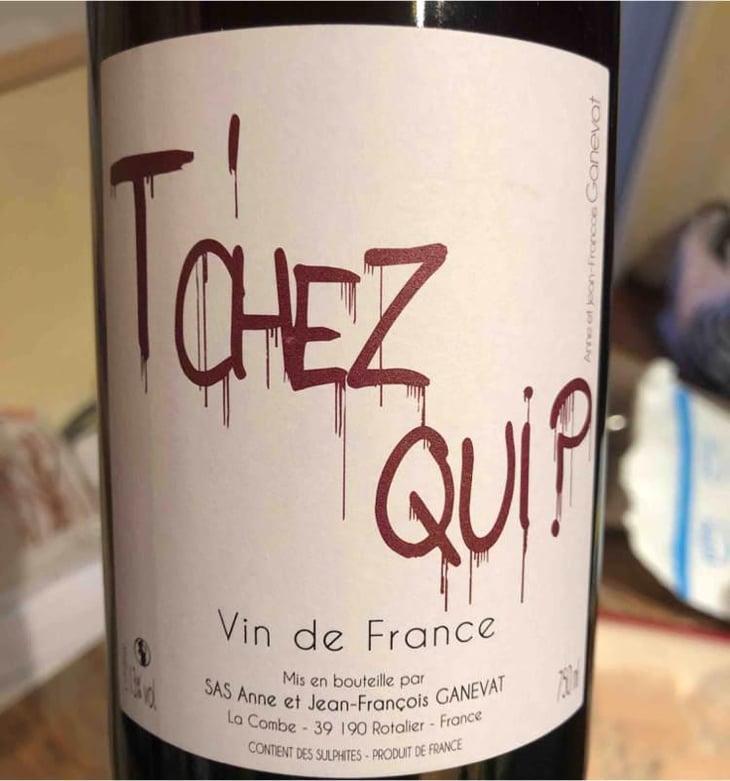 T’chez Qui? - Domaine Ganevat - Anne & Jean-François Ganevat 
