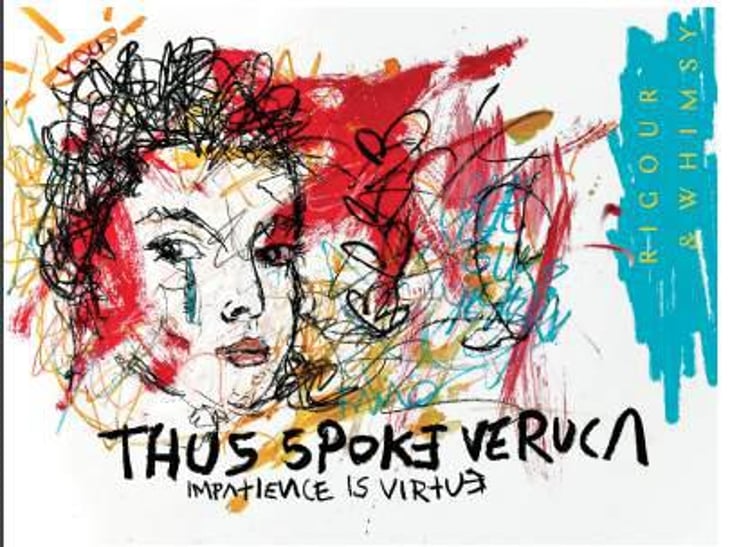 Thus Spoke Veruca - Rigour & Whimsy - costa-gavaris 