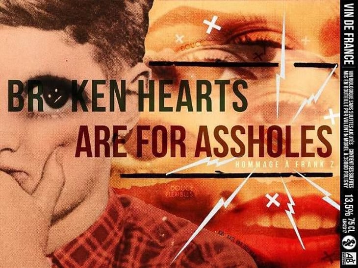 Broken hearts are for assholes - Les Pieds Sur Terre - valentin-morel 