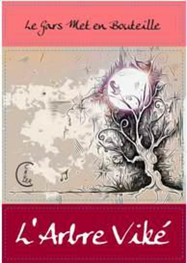 Le Gars Met en Bouteille - L’Arbre Viké - jan-tailler 